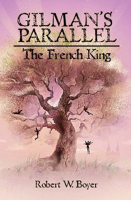 Gilman's Parallel: The French King 1439237018 Book Cover