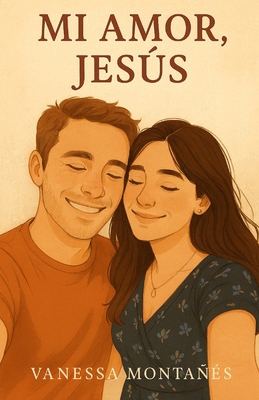 Mi Amor, Jesús [Spanish] B0FXXJZ4NS Book Cover