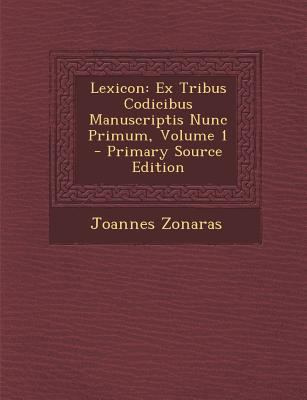 Lexicon: Ex Tribus Codicibus Manuscriptis Nunc ... [Greek] 1295427079 Book Cover