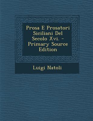 Prosa E Prosatori Siciliani del Secolo XVI. [Italian] 1287912575 Book Cover