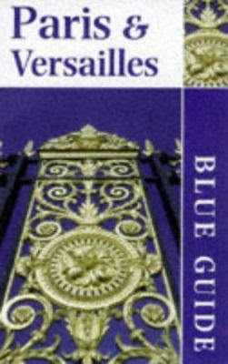 Blue Guide: Paris and Versailles (Blue Guides (... 0713644478 Book Cover