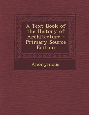 A Text-Book of the History of Architecture 1287976565 Book Cover