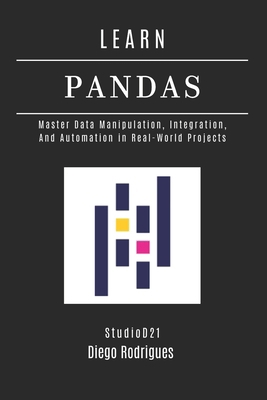 Learn Pandas: Master Data Manipulation, Integra... B0FT3S1SDQ Book Cover