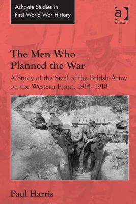 The Men Who Planned the War: A Study of the Sta... 1472457838 Book Cover