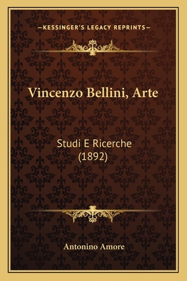 Vincenzo Bellini, Arte: Studi E Ricerche (1892) [Italian] 1165811812 Book Cover