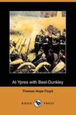 At Ypres with Best-Dunkley (Dodo Press) 1409938387 Book Cover