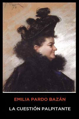 Emilia Pardo Baz?n - La Cuesti?n Palpitante [Spanish] 1070662313 Book Cover