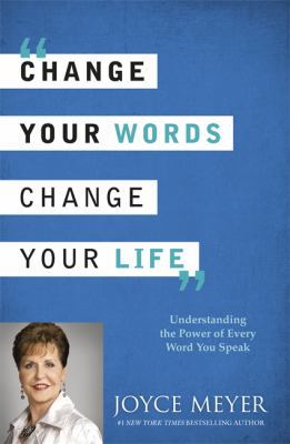 Change Your Words, Change Your Life: Understand... 1444745204 Book Cover