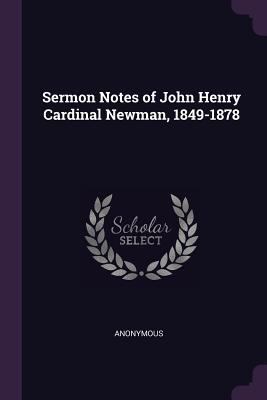 Sermon Notes of John Henry Cardinal Newman, 184... 1377484998 Book Cover