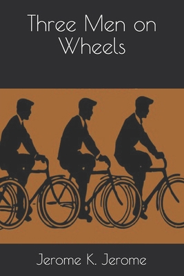 Three Men on Wheels B08JDTNPVM Book Cover