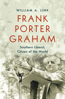 Frank Porter Graham: Southern Liberal, Citizen ... 1469664933 Book Cover