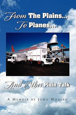 From The Plains...To Planes...And Other Plain Talk 1441544410 Book Cover