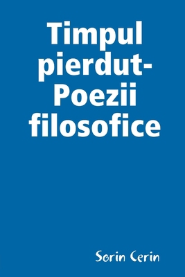 Timpul pierdut-Poezii filosofice [Romanian] 0359284035 Book Cover