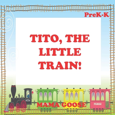 Tito, The Little Train! 1947799401 Book Cover