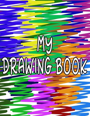 My Drawing Book: Fun Drawing Pad For Kids To Ex... 1701175150 Book Cover