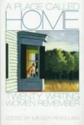 A Place Called Home: Twenty Writing Women Remember 0312127936 Book Cover