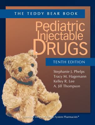 Pediatric Injectable Drugs (The Teddy Bear Book) 1585283797 Book Cover