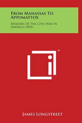 From Manassas to Appomattox: Memoirs of the Civ... 1498145450 Book Cover