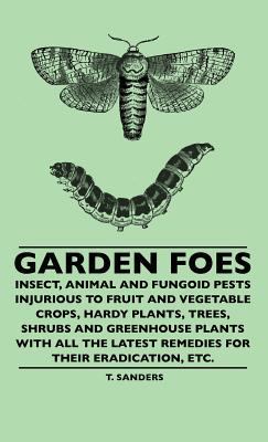 Garden Foes - Insect, Animal And Fungoid Pests ... 1445507358 Book Cover
