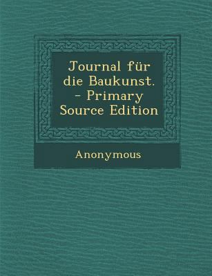 Journal F?r Die Baukunst. [German] 1295492539 Book Cover