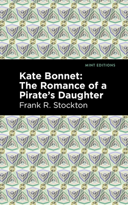 Kate Bonnet: The Romance of a Pirate's Daughter 151327757X Book Cover