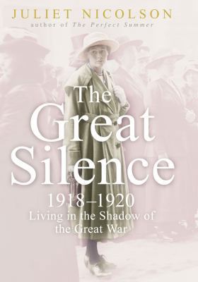 The Great Silence: 1918-1920 Living in the Shad... 155278813X Book Cover