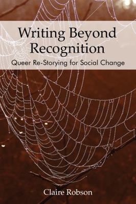 Writing Beyond Recognition: Queer Re-Storying f... 1975504194 Book Cover