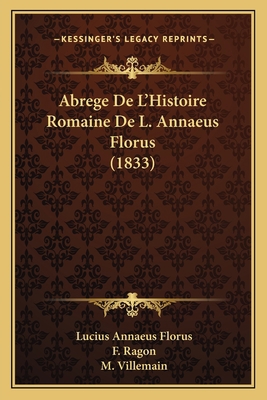 Abrege De L'Histoire Romaine De L. Annaeus Flor... [French] 1165277263 Book Cover