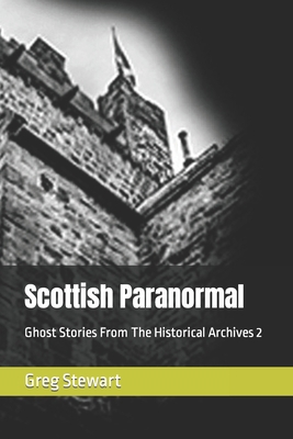 Scottish Paranormal: Ghost Stories From The His... B0C9SDM5PN Book Cover