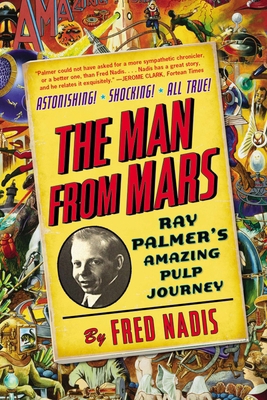 The Man from Mars: Ray Palmer's Amazing Pulp Jo... 0399168842 Book Cover