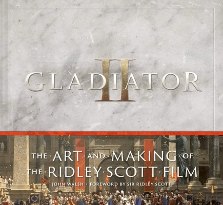 Gladiator II: The Art and Making of the Ridley ... 1419780166 Book Cover