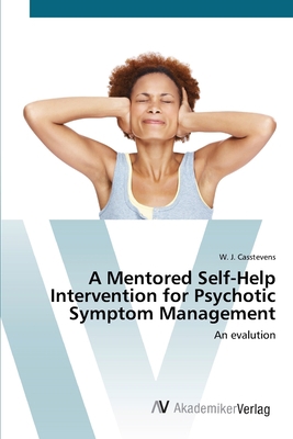 A Mentored Self-Help Intervention for Psychotic... 3639418530 Book Cover