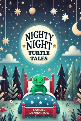 Nighty Night Turtle Tales B0F4DP4ZRF Book Cover
