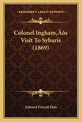 Colonel Ingham's Visit To Sybaris (1869) 1166594203 Book Cover