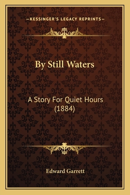 By Still Waters: A Story For Quiet Hours (1884) 1165346265 Book Cover