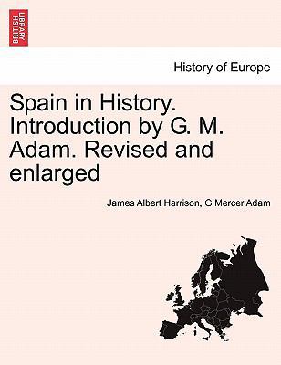 Spain in History. Introduction by G. M. Adam. R... 1241444706 Book Cover