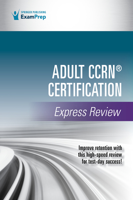 Adult CCRN(R) Certification Express Review 0826159559 Book Cover