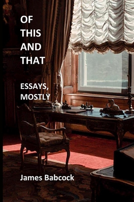 Of This and That: Essays Mostly 1689148349 Book Cover