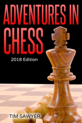 Adventures in Chess: 2018 Edition 1976852854 Book Cover