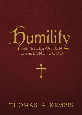 Humility and the Elevation of the Mind to God 1505122341 Book Cover