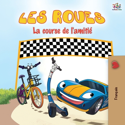 Les Roues La course de l'amitié: The Wheels The... [French] 1525918214 Book Cover