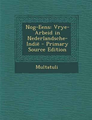 Nog-Eens: Vrye-Arbeid in Nederlandsche-Indie [Dutch] 1289394806 Book Cover