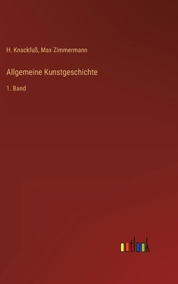 Allgemeine Kunstgeschichte: 1. Band [German] 336829945X Book Cover