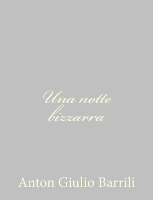 Una notte bizzarra [Italian] 1484172205 Book Cover