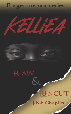Kelliea: Raw and Uncut B08924C51J Book Cover