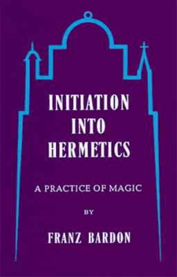 Initiation into Hermetics: A Course of Instruct... 0914732102 Book Cover