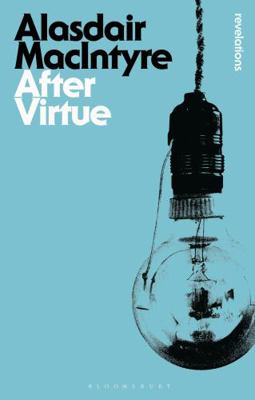After Virtue: A Study in Moral Theory (Bloomsbu... 1780936257 Book Cover