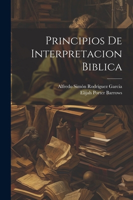 Principios De Interpretacion Biblica [Spanish] 1022593536 Book Cover