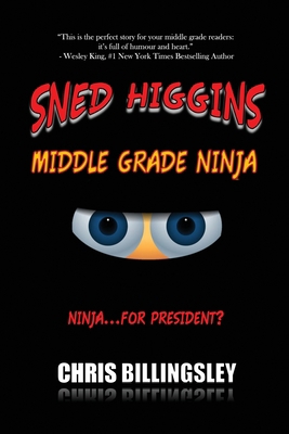 Sned Higgins: Middle Grade Ninja: Ninja for... ... 1777124301 Book Cover