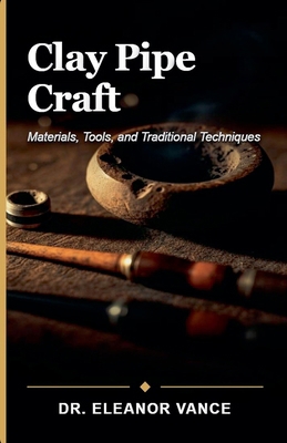 Clay Pipe Craft B0H4P21SZ3 Book Cover